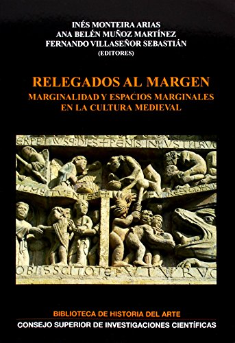 9788400087357: Relegados al margen : marginalidad y espacios marginales en la cultura medieval: Marginalidad y espacios marginales en la cultura medieval