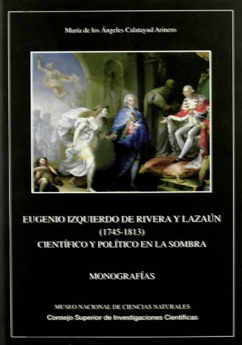 9788400087944: Eugenio Izquierdo de Rivera y Lazan (1745-1813) : cientfico y poltico en la sombra: Cientfico y poltico en la sombra