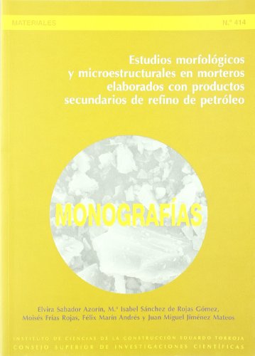 Beispielbild fr ESTUDIOS MORFOLOGICOS Y MICROESTRUCTURALES EN MORTEROS ELABORADOS CON PRODUCTOS SECUNDARIOS DE REFINO DE PETROLEO zum Verkauf von KALAMO LIBROS, S.L.