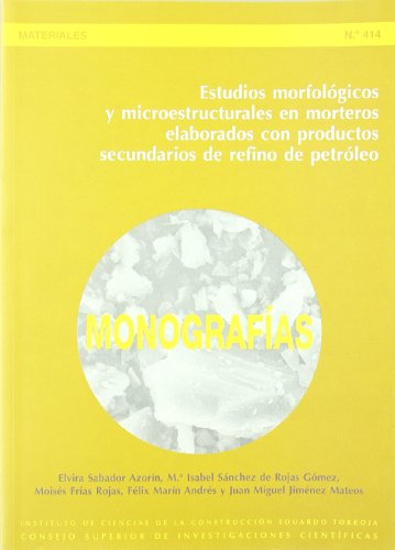 Imagen de archivo de ESTUDIOS MORFOLOGICOS Y MICROESTRUCTURALES EN MORTEROS ELABORADOS CON PRODUCTOS SECUNDARIOS DE REFINO DE PETROLEO a la venta por KALAMO LIBROS, S.L.