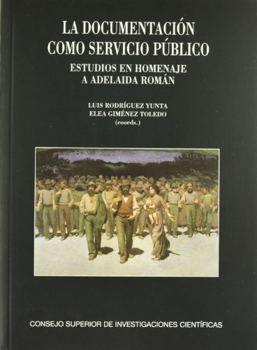 Stock image for LA DOCUMENTACIN COMO SERVICIO PBLICO: ESTUDIOS EN HOMENAJE A ADELAIDA ROMN for sale by KALAMO LIBROS, S.L.