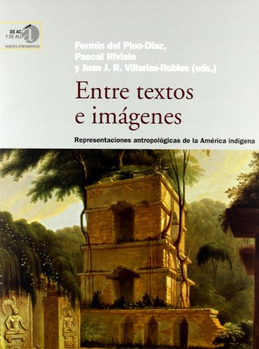 Beispielbild fr ENTRE TEXTOS E IMAGENES: Representaciones antropolgicas de la Amrica indgena zum Verkauf von KALAMO LIBROS, S.L.