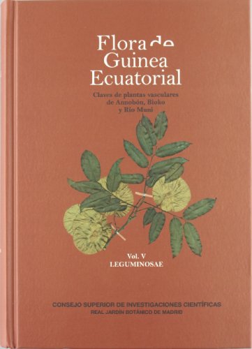 Flora de Guinea Ecuatorial. Vol. V. Leguminosae. Claves de plantas vasculares de Annobón, Bioko y...
