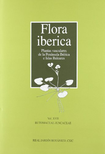 9788400091125: Flora ibrica. Plantas vasculares de la Pennsula Ibrica e Islas Baleares: Flora ibrica. Vol. XVII. Butomaceae-Juncaceae (Flora iberica)