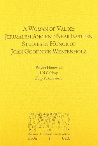 A Woman of Valor. Jerusalem Ancient Near Eastern Studies in Honor of Joan Goodnick Westenholz