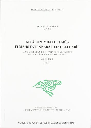 9788400091408: Kitabu 'Umdati Ttabib Fi Ma'rifati Nnabat Likulli Labib. Volumen III (Tomo 1): Libro base del mdico para el conocimiento de la botnica por todo experto.: 3 (Fuentes Arbico-Hispanas)