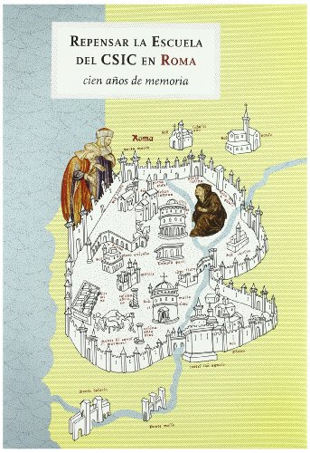 Beispielbild fr Repensar la escuela del CSIC en Roma: Cien aos de memoria zum Verkauf von Thomas Emig