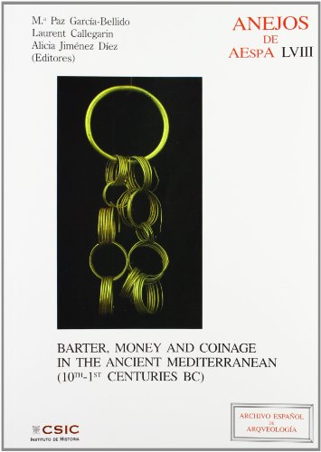 Imagen de archivo de BARTER, MONEY AND COINAGE IN THE ANCIENT MEDITERRANEAN (10th-1st centuries BC) a la venta por KALAMO LIBROS, S.L.