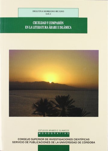 Stock image for CRUELDAD Y COMPASION EN LA LITERATURA ARABE E ISLAMICA for sale by KALAMO LIBROS, S.L.