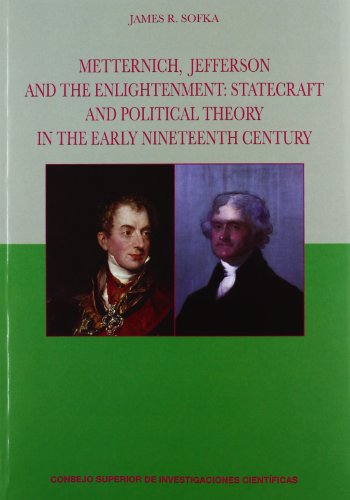 Metternich, Jefferson and the enlightenment: statecraft and political theory in the early