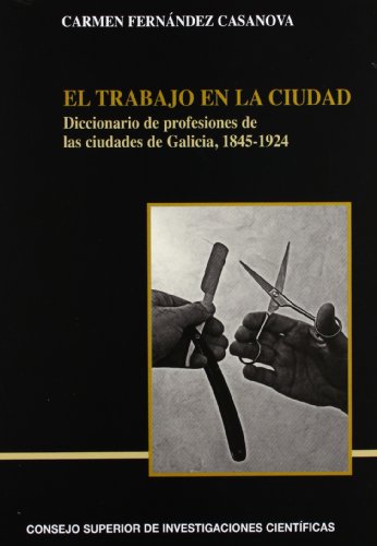 El trabajo en la ciudad. Diccionario de profesiones de las ciudades de Galicia, 1845-1924