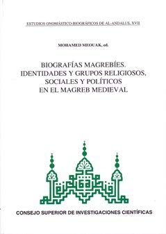 Beispielbild fr ESTUDIOS ONOMSTICO-BIOGRFICOS DE AL-ANDALUS. VOL. XVII BIOGRAFAS MAGREBES. IDENTIDADES Y GRUPOS RELIGIOSOS, SOCIALES Y POLTICOS EN EL MAGREB MEDIEVAL zum Verkauf von Zilis Select Books