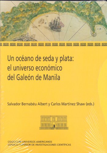 Beispielbild fr UN OCANO DE SEDA Y PLATA: EL UNIVERSO ECONMICO DEL GALEN DE MANILA zum Verkauf von KALAMO LIBROS, S.L.