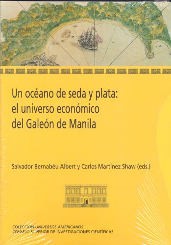 Imagen de archivo de UN OCANO DE SEDA Y PLATA: EL UNIVERSO ECONMICO DEL GALEN DE MANILA a la venta por KALAMO LIBROS, S.L.