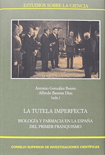 Imagen de archivo de LA TUTELA IMPERFECTA: Biologa y Farmacia en la Espaa del primer franquismo a la venta por KALAMO LIBROS, S.L.