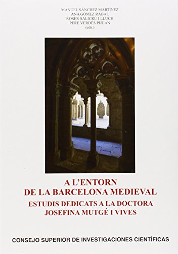 Imagen de archivo de A L'ENTORN DE LA BARCELONA MEDIEVAL: : Estudis dedicats a la doctora Josefina Mutg i Vives a la venta por KALAMO LIBROS, S.L.