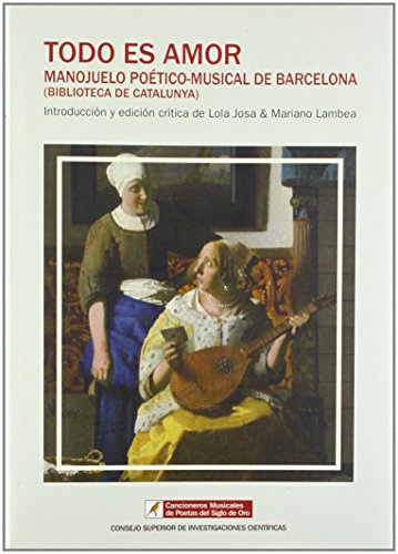 Imagen de archivo de TODO ES AMOR: MANOJUELO POTICO-MUSICAL DE BARCELONA (BIBLIOTECA DE CATALUNYA) a la venta por KALAMO LIBROS, S.L.