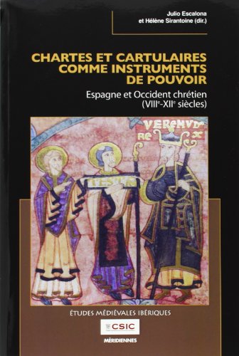 Stock image for CHARTES ET CARTULAIRES COMME INSTRUMENTS DE POUVOIR ESPAGNE ET OCCIDENT CHTIEN (VIII-XII SICLES) for sale by Zilis Select Books