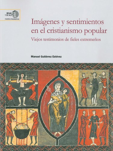 Stock image for IMGENES Y SENTIMIENTOS EN EL CRISTIANISMO POPULAR: VIEJOS TESTIMONIOS DE FIELES EXTREMEOS for sale by KALAMO LIBROS, S.L.