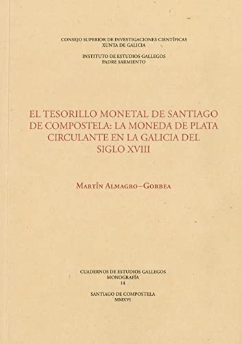 Imagen de archivo de EL TESORILLO MONETAL DE SANTIAGO DE COMPOSTELA: LA MONEDA DE PLATA CIRCULANTE EN LA GALICIA DEL SIGLO XVIII a la venta por KALAMO LIBROS, S.L.