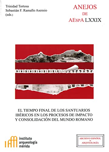Stock image for El tiempo final de los santuarios ibericos en los procesos de impacto y consolidacion del mundo romano. for sale by Zubal-Books, Since 1961