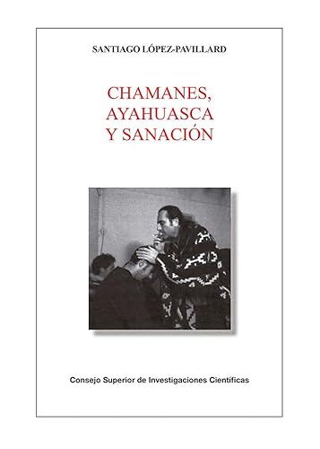Stock image for CHAMANES, AYAHUASCA Y SANACIN for sale by KALAMO LIBROS, S.L.
