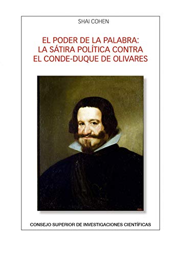 Stock image for EL PODER DE LA PALABRA : LA STIRA POLTICA CONTRA EL CONDE-DUQUE DE OLIVARES for sale by KALAMO LIBROS, S.L.