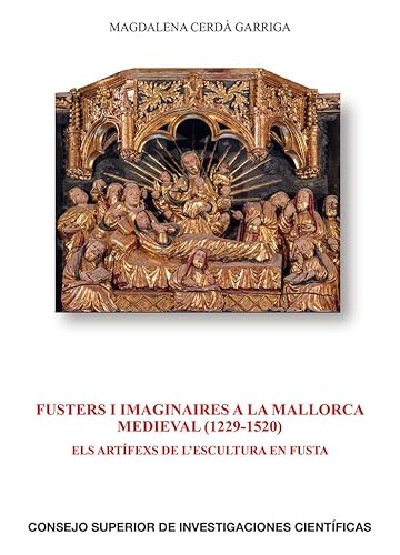 Fusters i imaginaires a la Mallorca medieval (1229-1520). Els artifexs de l'escultura en fusta - Cerdà Garriga, Magdalena