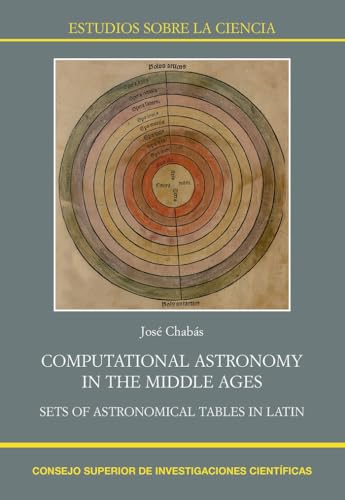 Stock image for COMPUTATIONAL ASTRONOMY IN THE MIDDLE AGES : SETS OF ASTRONOMICAL TABLES IN LATIN for sale by KALAMO LIBROS, S.L.