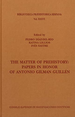 Imagen de archivo de THE MATTER OF PREHISTORY: PAPERS IN HONOR OF ANTONIO GILMAN GUILLN. a la venta por KALAMO LIBROS, S.L.