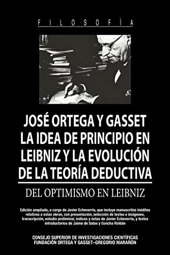 Imagen de archivo de LA IDEA DE PRINCIPIO EN LEIBNIZ Y LA EVOLUCION DE LA TEORIA DEDUCTIVA. DEL OPTIMISMO EN LEIBNIZ. EDICION AMPLIADA A CARG a la venta por Prtico [Portico]