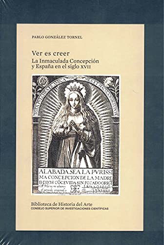 Imagen de archivo de VER ES CREER. LA INMACULADA CONCEPCIN Y ESPAA EN EL SIGLO XVII a la venta por KALAMO LIBROS, S.L.