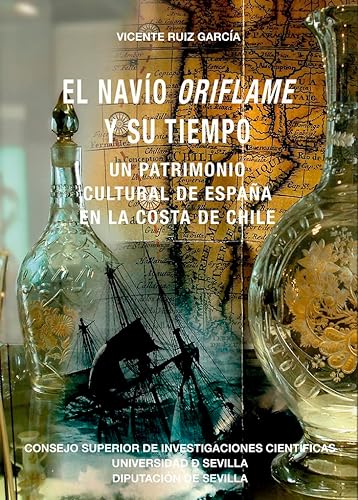 Beispielbild fr EL NAVO ORIFLAME Y SU TIEMPO: UN PATRIMONIO CULTURAL DE ESPAA EN LA COSTA DE CHILE zum Verkauf von KALAMO LIBROS, S.L.