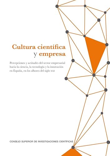 Imagen de archivo de CULTURA CIENTFICA Y EMPRESA: PERCEPCIONES Y ACTITUDES DEL SECTOR EMPRESARIAL HACIA LA CIENCIA, LA TECNOLOGA Y LA INNOVACIN EN ESPAA, EN LOS ALBORES DEL SIGLO XXI a la venta por KALAMO LIBROS, S.L.