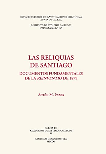 Stock image for LAS RELIQUIAS DE SANTIAGO: DOCUMENTOS FUNDAMENTALES DE LA REINVENTIO DE 1879 for sale by KALAMO LIBROS, S.L.