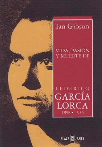 Vida, Pasion y Muerte de Federico Garcia Lorca (Spanish Edition) (9788401011436) by Gibson, Ian