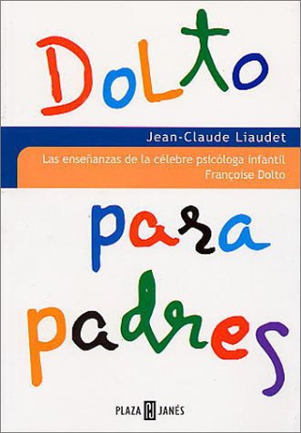Imagen de archivo de Dolto Para Padres (Spanish Edition) a la venta por Discover Books