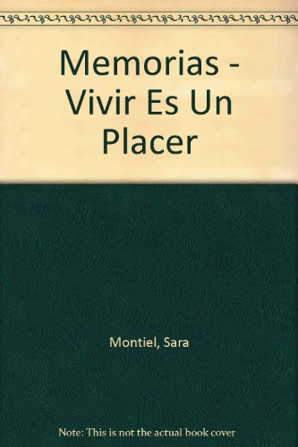 Imagen de archivo de Memorias, vivir es un placer Montiel, Sara/Villora Gallardo, a la venta por Iridium_Books