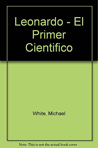 Imagen de archivo de leonardo el primer cientifico michael white Ed. 2001 a la venta por DMBeeBookstore