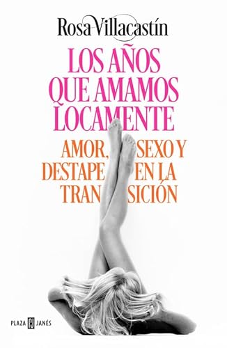Stock image for Los aos que amamos locamente : amor, sexo y destape en la Transicin (OBRAS DIVERSAS, Band 1032) for sale by medimops