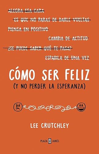 Stock image for Cmo Ser Felz (Y No Perder La Esperanza) / How to Be Happy (or at Least Less Sad) for sale by medimops