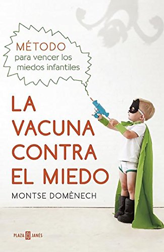 Stock image for La Vacuna Contra el Miedo. Metodo para Vencer Los Miedos Infantiles / the Vaccin e Against Fear for sale by Better World Books