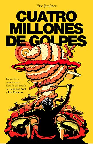 9788401018886: Cuatro millones de golpes : la inslita y emocionante historia del batera de Lagartija Nick y Los Planetas