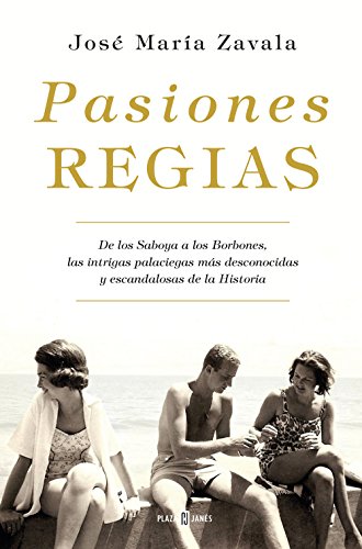 Beispielbild fr Pasiones regias / Royal Passions: From the Savoys to the Bourbons, the Most Little-Known, Scandalous Intrigues in History: De los Saboya a los . desconocidas y escandalosas de la Historia zum Verkauf von medimops