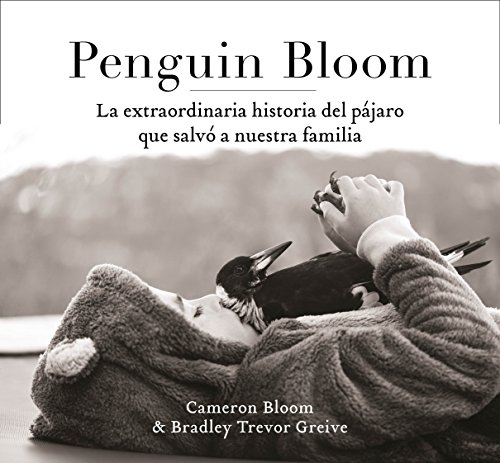 Stock image for Penguin Bloom : la extraordinaria historia del pájaro que salv a nuestra familia for sale by AwesomeBooks