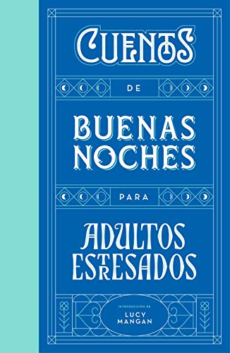 Stock image for CUENTOS DE BUENAS NOCHES PARA ADULTOS ESTRESADOS for sale by OM Books