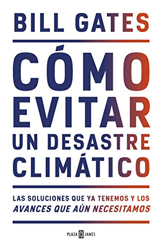 9788401025167: Cómo evitar un desastre climático: Las soluciones que ya tenemos y los avances que aún necesitamos (Obras diversas)