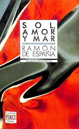 Sol, amor y mar (Nueva narrativa) (Spanish Edition) (9788401220029) by EspanÌƒa, RamoÌn De