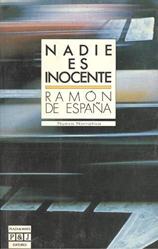 Nadie es inocente (Nueva narrativa) (Spanish Edition) (9788401220128) by EspanÌƒa, RamoÌn De