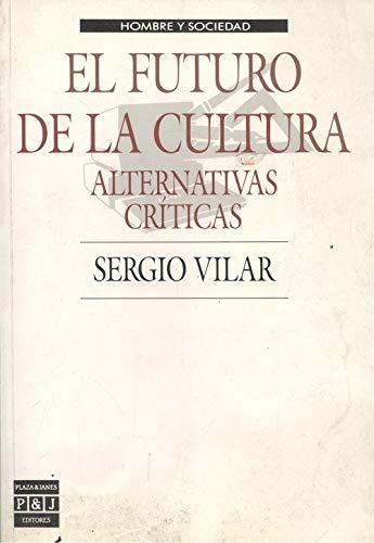 El futuro de la cultura. Alternativas críticas - Sergio Vilar